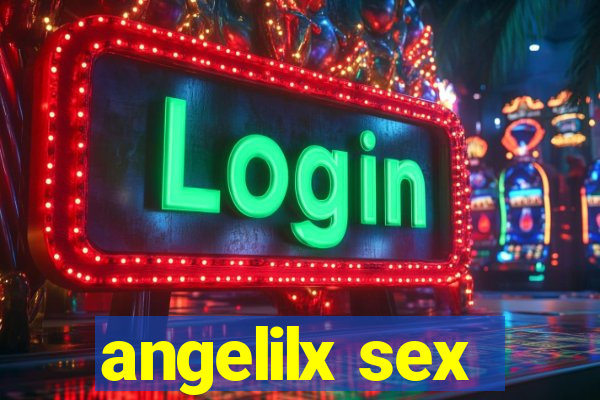 angelilx sex